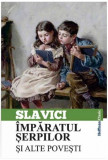 &Icirc;mpăratul șerpilor și alte povești - Paperback - Ioan Slavici - Hoffman