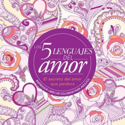 Los 5 Lenguajes del Amor: Libro de Colorear Para Adultos=the 5 Love Languages: Adult Coloring Book: Inspirador Libro de Colorear Para Adultos foto