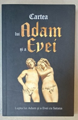 CARTEA LUI ADAM SI A EVEI , CUNOSCUTA SI SUB TITLUL &amp;#039; LUPTA LUI ADAM SI A EVEI CU SATANA &amp;#039; , 2023 foto