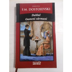 DUBLUL; OAMENI SARMANI (editura Adevarul) - F. M. DOSTOIEVSKI