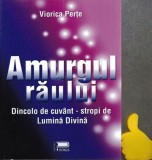 Amurgul raului Dincolo de cuvant, stropi de lumina divina Viorica Perte