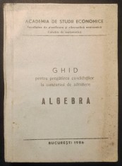 ALGERA 1986 Ghid pentru pregatirea candidatilor la Concursul de Admitere ASE. 346 pag UZ INTERN TIRAJ MIC Academia de Studii Economice MATEMATICA