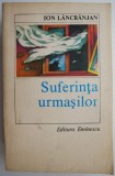 Suferinta urmasilor &ndash; Ion Lancranjan