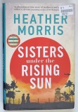 SISTERS UNDER THE RISING SUN by HEATHER MORRIS , 2023