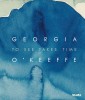 Georgia O&#039;Keeffe: To See Takes Time