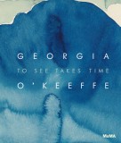 Georgia O&#039;Keeffe: To See Takes Time