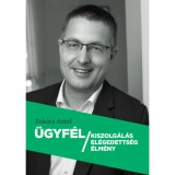 &Uuml;gyf&eacute;l kiszolg&aacute;l&aacute;s - el&eacute;gedetts&eacute;g - &eacute;lm&eacute;ny - Tak&aacute;cs Antal