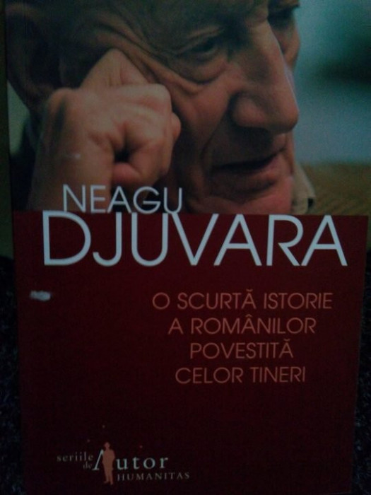 Neagu Djuvara - O scurta istorie a romanilor povestita celor tineri (editia 2008)