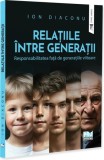Relațiile &icirc;ntre generații. Responsabilitatea față de generațiile viitoare - Paperback brosat - Pro Universitaria