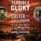 A Terrible Glory: Custer and the Little Bighorn - The Last Great Battle of the American West