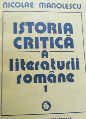 ISTORIA CRITICA A LITERATURII ROMANE (volumul 1) Nicolae Manolescu foto