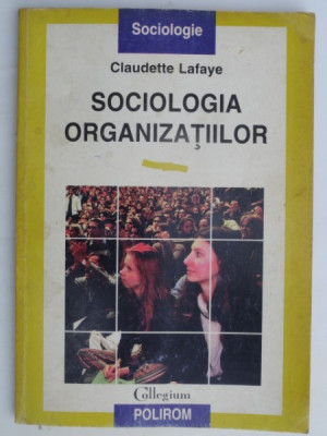 SOCIOLOGIA ORGANIZATIILOR-CLAUDETTE LAFAYE foto