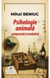 Psihologie animala comparata si evolutiva - Mihai Beniuc