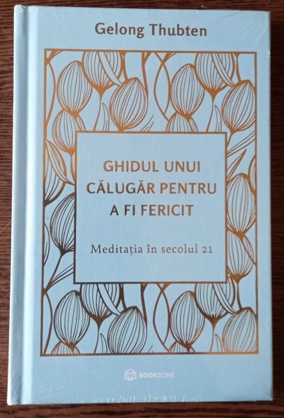 Gelong Thubten - Ghidul unui calugar pentru a fi fericit