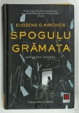 SPOGULU GRAMATA ( CARTEA OGLINZILOR ) by EUDZENS O. KIROVICS , 2017