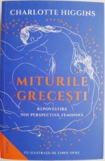 Miturile grecesti. Repovestire din perspectiva feminina ? Charlotte Higgins foto