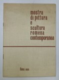 MOSTRA DI PITTURA E SCULTURA ROMENA CONTEMPORANEA , CATALOG DE EXPOZITIE CU TEXT IN LIMBA ITALIANA , 1969