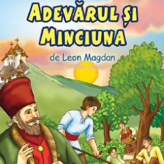 Adevarul si minciuna. Povesti cu talc - Leon Magdan