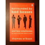 Thomas Erikson - Sorrounded by Bad Bosses and Lazy Employees (Or, How to Deal with Idiots at Work)