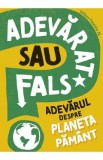 Adevarat sau fals? Adevarul despre Planeta Pamant - Sonya Newland