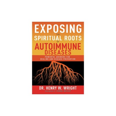 Exposing the Spiritual Roots of Autoimmune Diseases: Powerful Answers for Healing and Disease Prevention foto