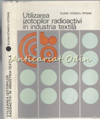 Utilizarea Izotopilor Radioactivi In Industria Textila - Elena Stanciu Stoian foto