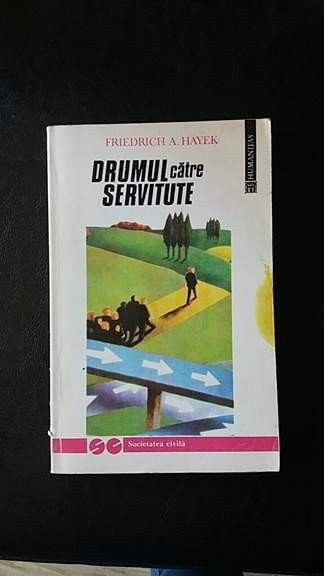 Drumul catre servitute,Friedrich A. Hayek