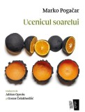 Ucenicul soarelui - Paperback - Marko Pogačar - Casa de editură Max Blecher