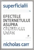 Cumpara ieftin Superficialii. Efectele internetului asupra creierului uman/Nicholas Carr, Publica