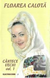 Floarea Calotă - C&acirc;ntece Vechi - Vol. 1, Caseta audio