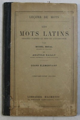 Les mots latins group&amp;eacute;s d&amp;#039;apr&amp;egrave;s le sens et l&amp;#039;etymologie 2 vol/ Br&amp;eacute;al, A. Bailly foto