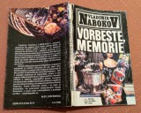 Vorbeste, Memorie (o autobiografie rescrisa) - Vladimir Nabokov, 1994, Alta editura