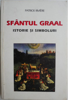 Sfantul Graal. Istorie si simboluri &amp;ndash; Patrick Riviere foto