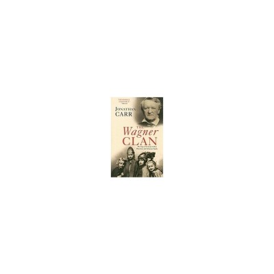 The Wagner Clan: The Saga of Germany&amp;#039;s Most Illustrious and Infamous Family foto