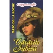 Mazo de la Roche - Cărările iubirii ( JALNA vol. III ) foto