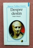 Despre destin. Editie bilingva. Editura Polirom, 2000 - Marcus Tullius Cicero