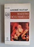 MAESTRII OCULTISMULUI - ANDRE NATAF