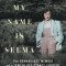 My Name Is Selma: The Remarkable Memoir of a Jewish Resistance Fighter and Ravensbr