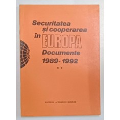SECURITATEA SI COOPERAREA IN EUROPA , DOCUMENTE , 1989 - 1992 , VOLUMUL II , editie ingrijita de VALENTIN LIPATTI si ION DIACONU , 1993