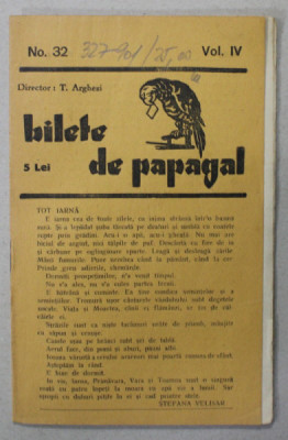 BILETE DE PAPAGAL , REVISTA DE FORMAT MIC , DIRECTOR T. ARGHEZI , NR. 32 , VOLUMUL IV , PERIOADA INTERBELICA foto