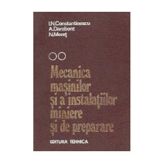 Mecanica masinilor si a instalatiilor miniere si de preparare, Volumul al II-lea