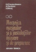 Mecanica masinilor si a instalatiilor miniere si de preparare, Volumul al II-lea foto