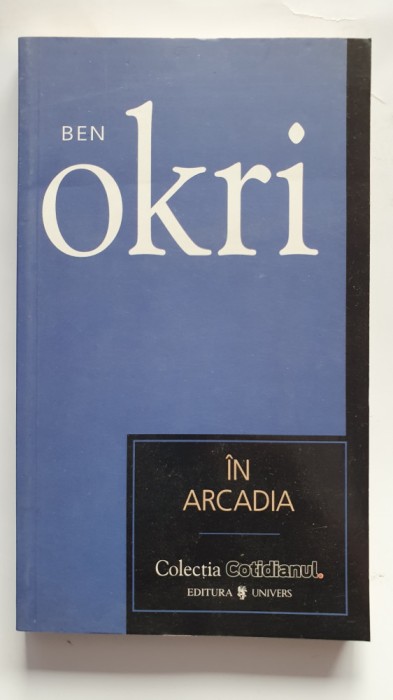 In Arcadia, de Ben Okri, colectiile Cotidianul 2007, 170 pagini