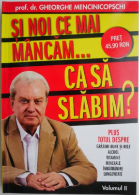 Si noi ce mai mancam... ca sa slabim?, vol. II &amp;ndash; Gheorghe Mencinicopschi foto