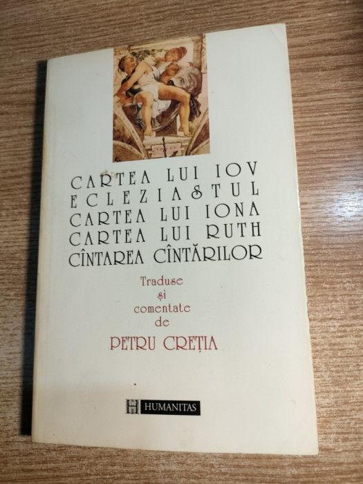 Cartea lui Iov. Ecleziastul. Cartea lui Iona. Cartea lui Ruth... - Petru Cretia