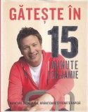 Jamie Oliver - Gateste in 15 minute cu Jamie. Mancare delicioasa, hranitoare si