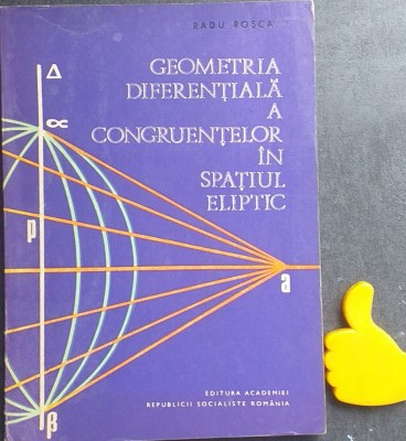 Geometria diferentiala a congruentelor in spatiul eliptic Radu Rosca foto