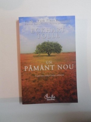 UN PAMANT NOU de ECKHART TOLLE ,TREZIREA CONSTIINTEI UMANE , EDITURA CURTEA VECHE , 2009 foto
