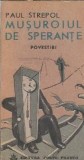 Musuroiul de Sperante de Paul Strepol, Editura Porto-Franco 1990, 276 pagini, Literatura Romana Clasica