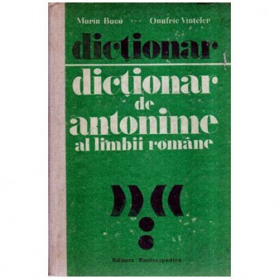 Marin Buca si Onufrie Vinteler - Dictionar de antonime al limbii romane - 116316 foto